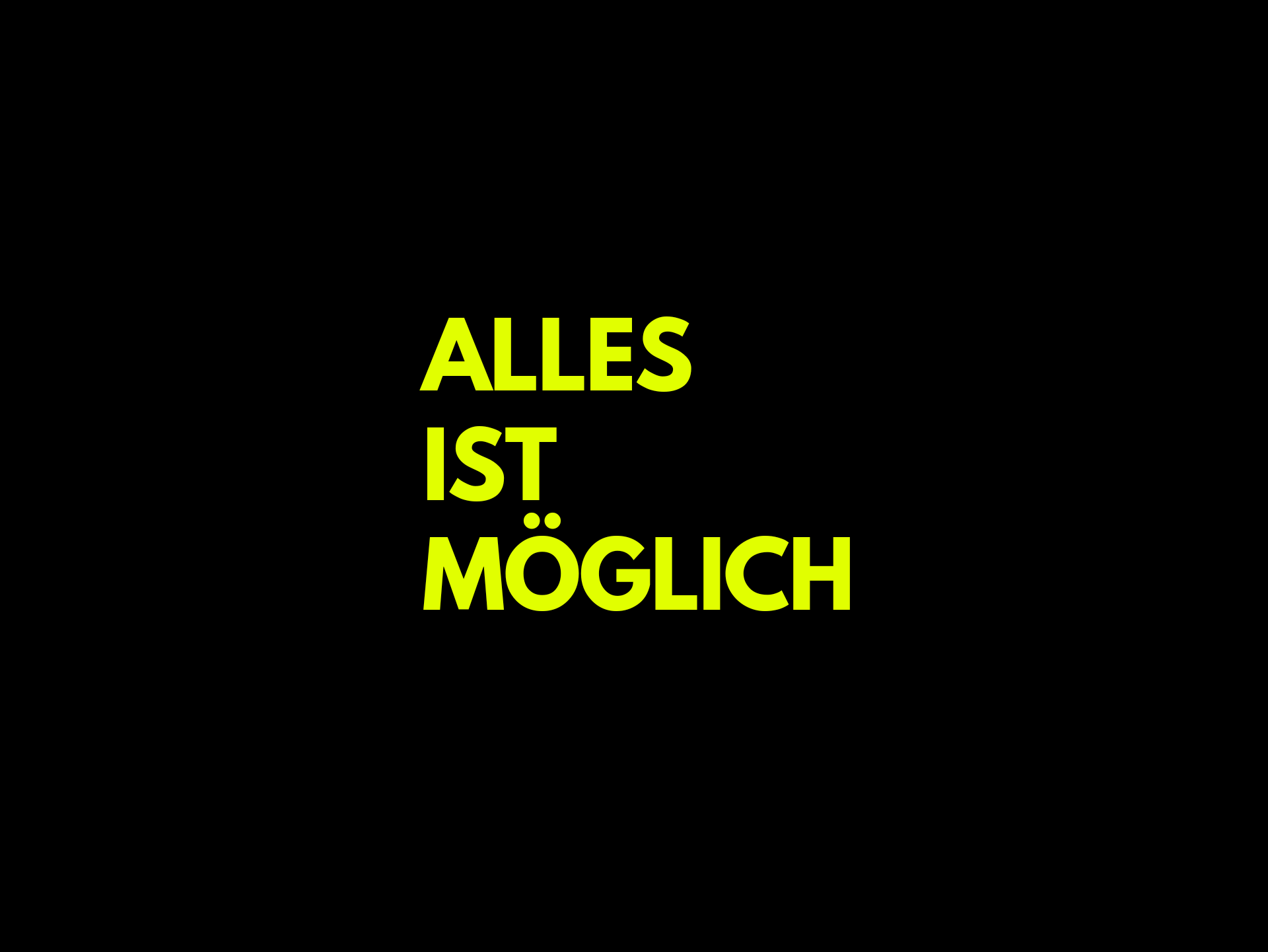 Typografische Grafik mit dem prägnanten Slogan 'ALLES IST MÖGLICH' in leuchtend gelber Schrift auf schwarzem Hintergrund